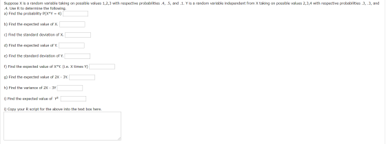 Suppose X is a random variable taking on possible values 1,2,3 with respective probabilities.4, .5, and .1. Y is a random var