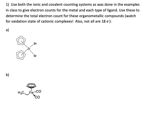 1) Use both the ionic and covalent counting systems as was done in the examples in class to give electron counts for the meta