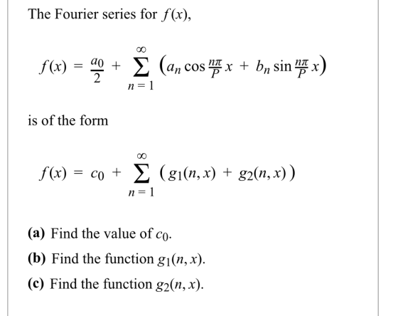 The Fourier series for f(x), is of the form gi(n, x) + g2(n, x) (a) Find the value of co. (b) Find the function gi(n,x) (c) Find the function g2(n, x).