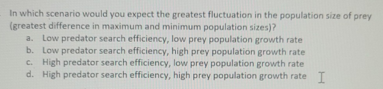 a. In which scenario would you expect the greatest fluctuation in the population size of prey (greatest difference in maximum