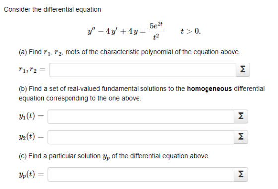 Consider the differential equation 5e2t y – 4y + 4y = t>0. t2 (a) Find T1, T2, roots of the characteristic polynomial of the