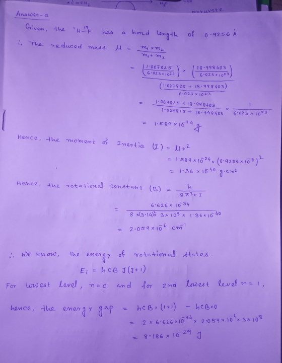 * c =CH2 Answer-a Dyruvate Given the HF has a bond length of 0.9256 A i The reduced mass M = mixm2 my + m2 11.007825 6.023 x