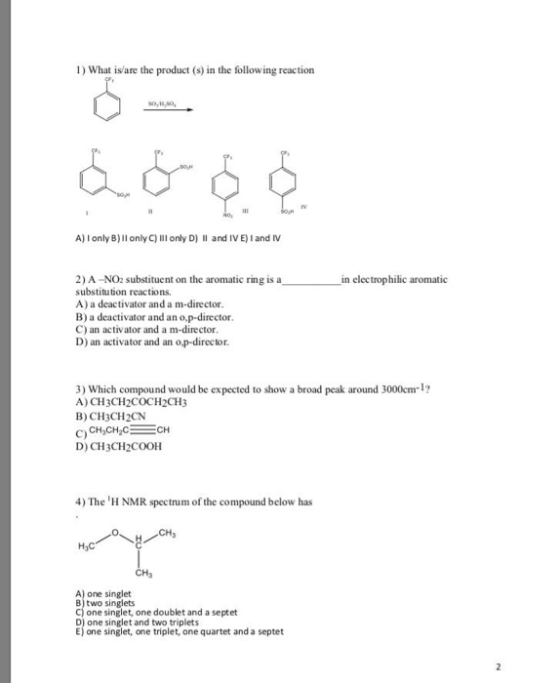 1) What is/are the product (s) in the following reaction so,0, A) I only B) Il only C) III only D) II and IV E) I and IV 2) A