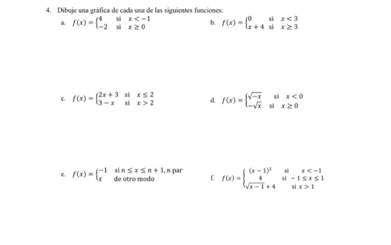4. Dibuje una gráfica de cada una de las siguientes funciones: si x < -1 2. f(x) = {2 si x 20 si x <3 x + 4 six 3 c. f(x) = {