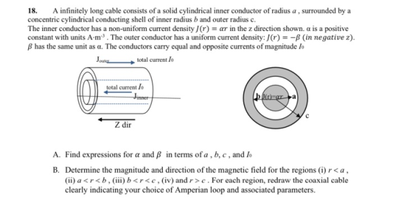 18. A infinitely long cable consists of a solid cylindrical inner conductor of radius a, surrounded by a concentric cylindric