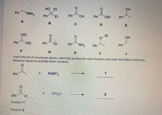 O HO Et OH Ph NMez Et Ph ОН Ph OEt Ph A B с D E OEt O 0 Et 0- OH Ph OEt Pn Et Ph NH2 Ph Ph ד G H I From the list of structure