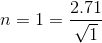 n=1=\frac{2.71 }{\sqrt{1}}