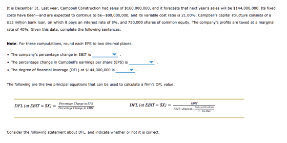 It is December 31. Last year, Campbell Construction had sales of $160,000,000, and it forecasts that next years sales will b