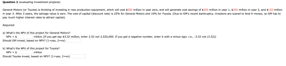Question 2 (evaluating investment projects) General Motors (or Toyota) is thinking of investing in new production equipment,