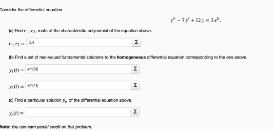 Consider the differential equation y – 7 ý + 12 y = 3 e21. (a) Find r1, r2, roots of the characteristic polynomial of the eq