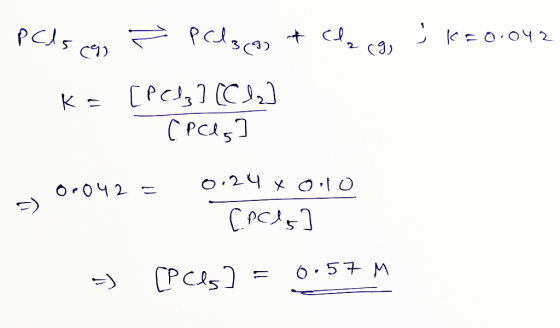 PCds ca ² Pcl3cg & Claeg, j k = 0.042 k= [PC] [Cl] CPClo ] 0-042 Oro - 0.29 x 0.10 СРСУ =) recla = 0.57 M