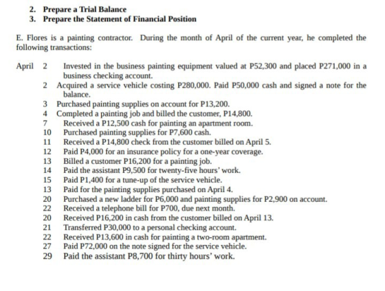 2. Prepare a Trial Balance 3. Prepare the Statement of Financial Position E. Flores is a painting contractor. During the mont