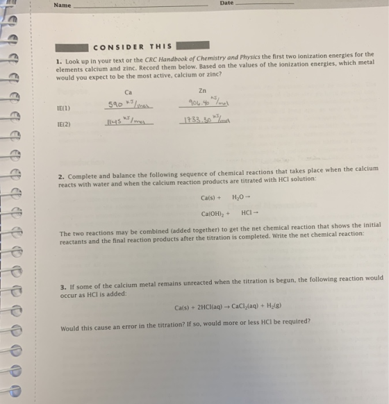Name Date CONSIDER THIS 1. Look up in your text or the CRC Handbook of Chemistry and Physics the first two ionization energie