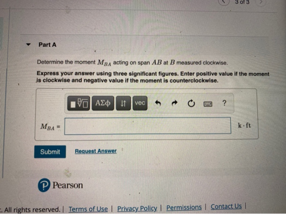 3 of 3 Part A Determine the moment MBA acting on span AB at B measured clockwise. Express your answer using three significant