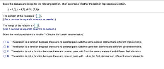 State the domain and range for the following relation. Then determine whether the relation represents a function. {( -4,6), (