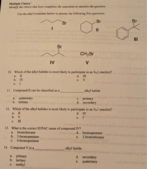 Multiple Choice Identify the choice thar best completes the statement or answers the question. Use the alkyl bromides below t