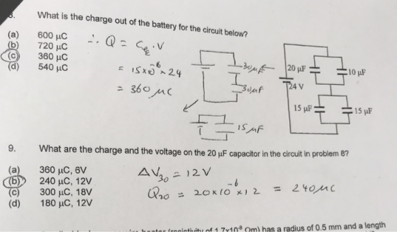 What is the charge out of the battery for the circuit below? (b) (c) d) 720 μC 360 HC 540 HC 20 μF What are the charge and the voltage on the 20 μF capacitor in the circuit in problem 8? 9. (a) c) 360 uC, 6V 240 uC, 12V 300 μC, 18V 1801G, 12V 30 (d) tuantor froninthitht of 4 7r408 om) has a radius of 0.5 mm and a length