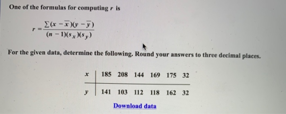 One of the formulas for computing r is E(x - 2) - Y) (n - 1)(sx)(sy) For the given data, determine the following. Round your
