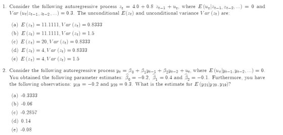1. Consider the following autoregressive process 2+ = 4.0 + 0.8 2t-1 + Ut, where E (u+12+-1, Zt-2, ....) = 0 and Var (ut|2t-1