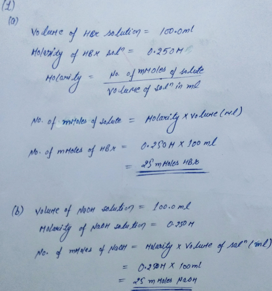 (0) Volume of HBe solution = 100.0ml Molarity of HB r sol? - 0.250MB Molarity - No. of mmoles of solute 07 volume of solo in