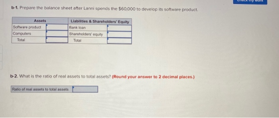 b-1. Prepare the balance sheet after Lanni spends the $60,000 to develop its software product. Assets Software product Comput