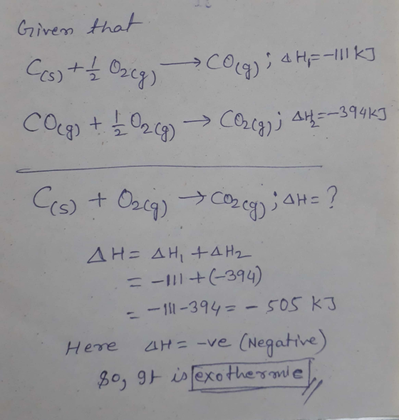 Given that C(s) + + O2(g) → CO (g) ; &H=-111 kJ COegs + $0209) Ocg); 44 =-394K3 C(s) + O2(g) → Cosegj ; AH = ? AH = AH, + 4H₂