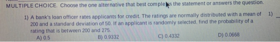 MULTIPLE CHOICE. Choose the one alternative that best compless the statement or answers the question. 1) 1) A banks loan off
