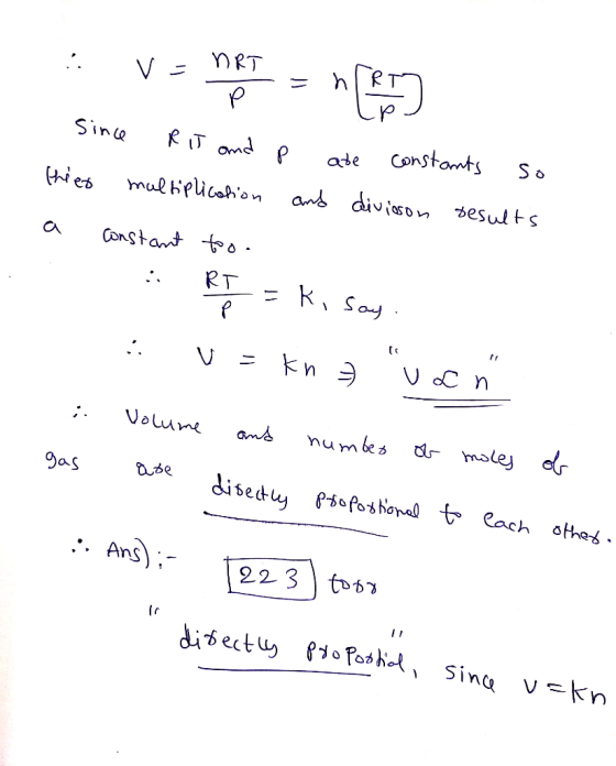 : V = nRT = np since Rit and p ade constants so thies multiplication and divisson results a constant too. . RT - -=k, say. .