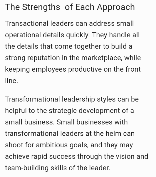 The Strengths of Each Approach Transactional leaders can address small operational details quickly. They handle all the detai