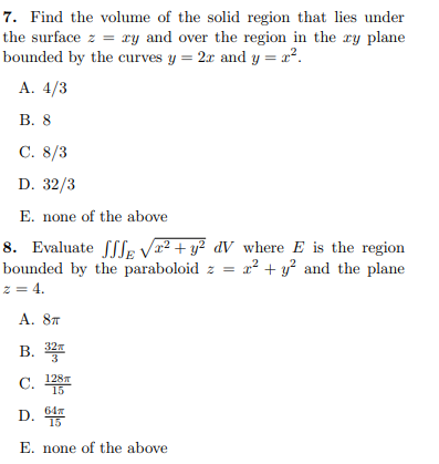 7. Find the volume of the solid region that lies under the surface 2 = ry and over the region in the xy plane bounded by the