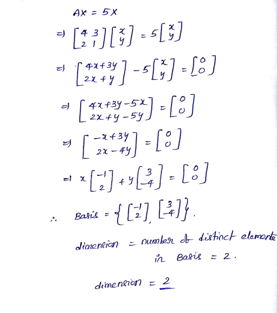 AX = 5x [97] [%] =5[3] [924) -5[*] = [0] (1928-59) - [O] » [ ***] = [] *1 *[]+4[*] = [] · Basis = {[7] [24]} dimension = num