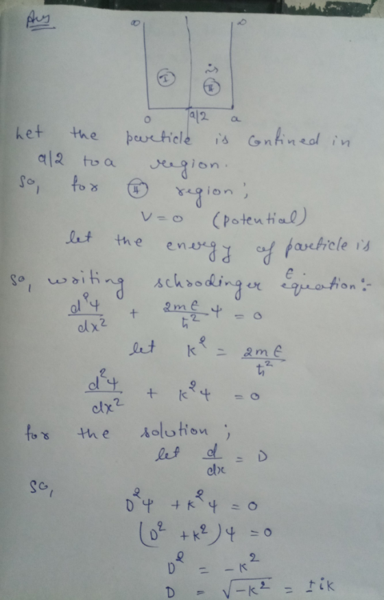 0 7012 a het the poeticle is onfined in al2 to a region. so for region; v=o (potential) let the envegy of pareticle so, writi