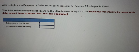 Alice is single and self-employed in 2020. Her net business profit on her Schedule C for the year is $170,000. What is her se