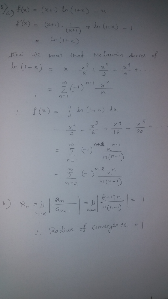 2/2) f(x) = (x+1) ln (1+x) - x f(x) (x+1). + ln (1+x) - (x+1) ln (1+x) Now we know that Melaurin series of ln (1+x) = 2 x +
