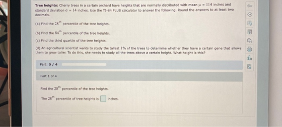 Tree heights: Cherry trees in a certain orchard have heights that are normally distributed with mean - 114 inches and standar