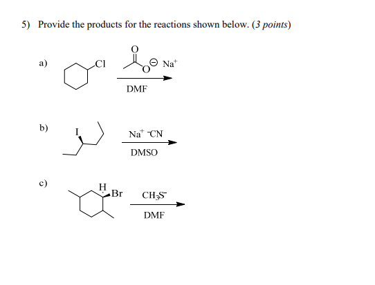 5) Provide the products for the reactions shown below. (3 points) د هو هر لز Br CHS DMF