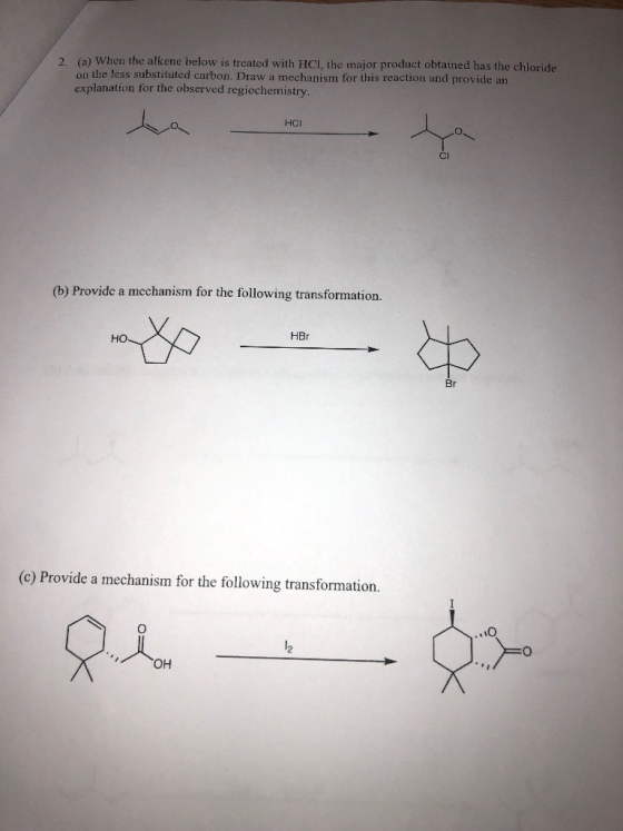 2. (a) When the alkene below is treated with HCI, the major product obtained has the chloride on the less substituted carbon.