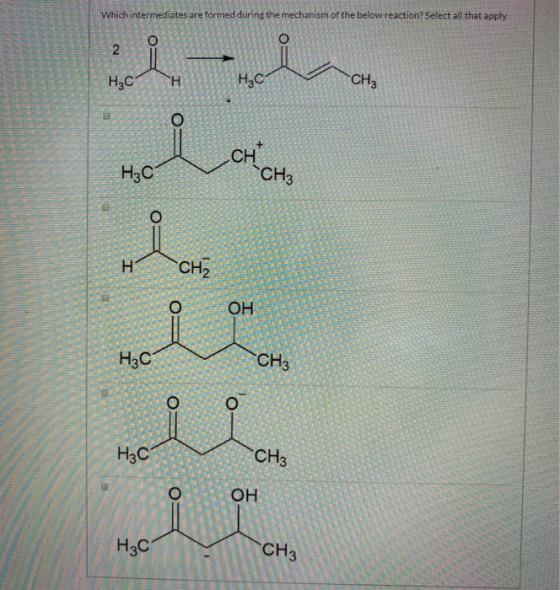 Which intermediates are formed during the mechanism of the below reaction? Select all that apply. а АД по о - - CH-CH3 \ THE