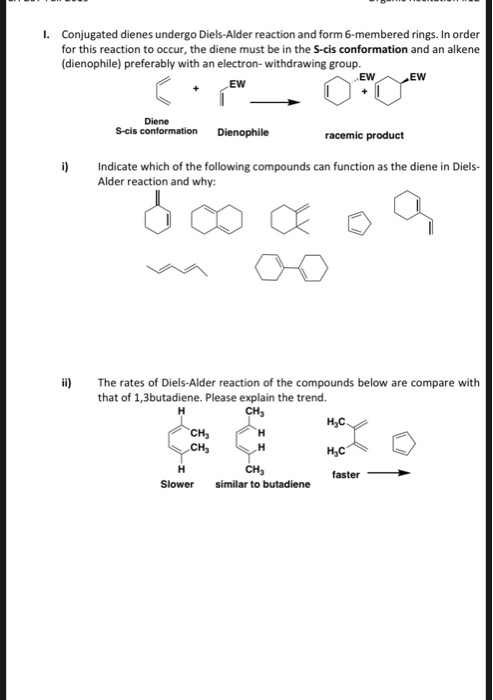 I. Conjugated dienes undergo Diels-Alder reaction and form 6-membered rings. In order for this reaction to occur, the diene m