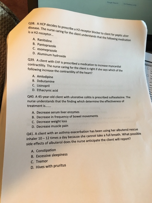Google Search m Feeing Lucky Q38. A HCP decides to prescribe a H2-receptor blocker to dient for peptic ulcer disease. The nur