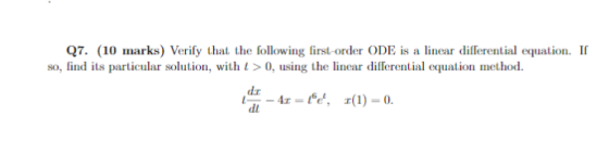 Q7. (10 marks) Verify that the following first-order ODE is a linear differential equation. If so, find its particular soluti