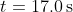 t=\mathrm{17.0\,s}