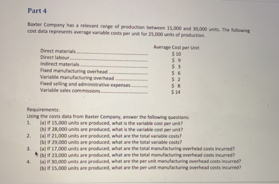 Part 4 Baxter Company has a relevant range of production between 15,000 and 30,000 units. The following cost data represents