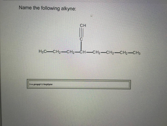 Name the following alkyne: CH 3-n-propyl-1-heptyne