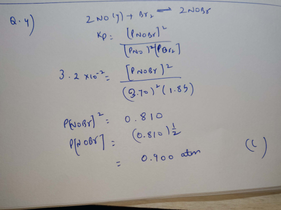 2 No ly) + Br. - 2 NOB KO: (PNobil? [PNO PBre] 3.2 X10? [PNOBY 12 (3.70)*(1.85) PENBr) ² - 0.810 (0.810) 0.900 atn PIN OBY] =