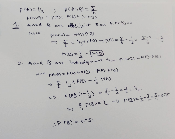 P (A) = 1/3 ; PLAUB) = I P(AUB) = PIADA PCB) – PIANB) A and B are dos joint then Plans Now P(AUB) = PCAS+PCB) & = YztPIB) ) P