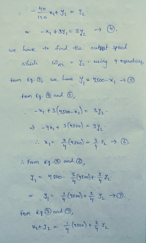 40 MtY = 120 4 - x +39 = 342 have to find the output speed which AZ Je reing 4 equations, from Eg. O, have 4, = 4500-X, from