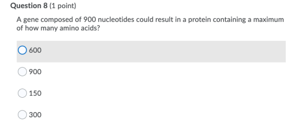 Question 8 (1 point) A gene composed of 900 nucleotides could result in a protein containing a maximum of how many amino acid