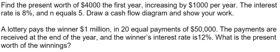 Find the present worth of $4000 the first year, increasing by $1000 per year. The interest rate is 8%, and n equals 5. Draw a
