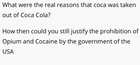 What were the real reasons that coca was taken out of Coca Cola? How then could you still justify the prohibition of Opium an